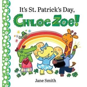 It's St. Patrick's Day, Chloe Zoe! -- Jane Smith